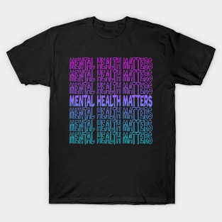 Mental Health Matters Repeat Text T-Shirt